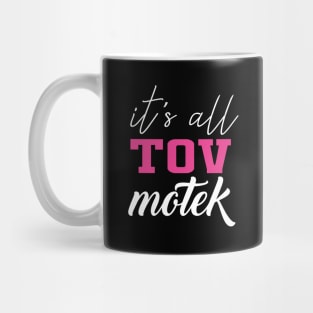 It's All Tov Motek Mug